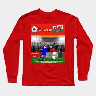 It looks like its just handbags, Wrexham funny soccer sayings. Long Sleeve T-Shirt